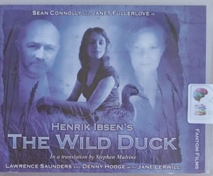 The Wild Duck written by Henrik Ibsen performed by Sean Connolly, Janet Fullerlove, Lawrence Saunders and Denny Hodge on Audio CD (Full)